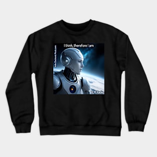 AI Robot I Think Therefore I Am - IEM Radio Indie Electronic Music Crewneck Sweatshirt